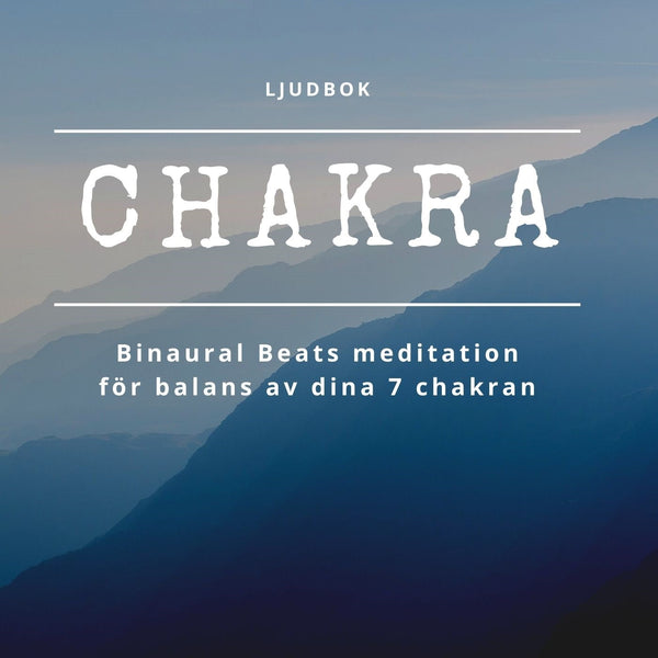 CHAKRA - Binaural Beats meditation för balans av dina 7 chakran – Ljudbok – Laddas ner-Digitala böcker-Axiell-peaceofhome.se