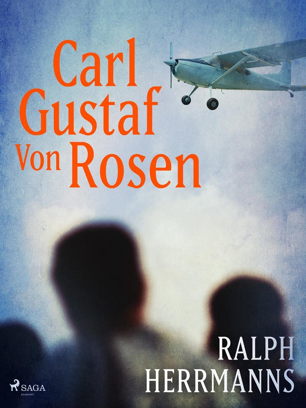 Carl Gustaf von Rosen – E-bok – Laddas ner-Digitala böcker-Axiell-peaceofhome.se