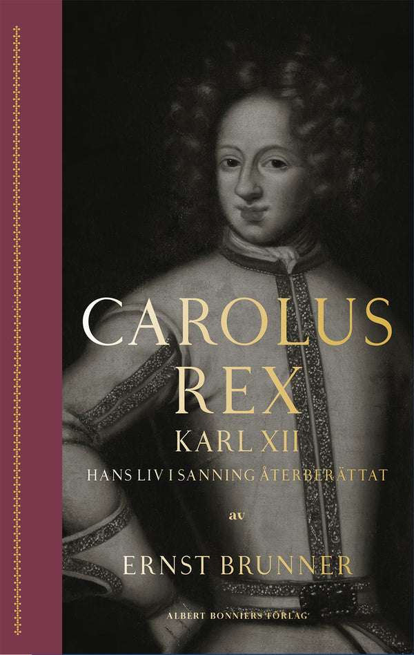 Carolus Rex : Karl XII - hans liv i sanning återberättat – E-bok – Laddas ner-Digitala böcker-Axiell-peaceofhome.se