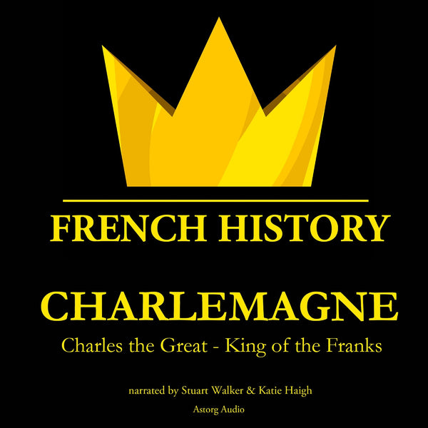 Charlemagne, Charles the Great - King of the Franks – Ljudbok – Laddas ner-Digitala böcker-Axiell-peaceofhome.se