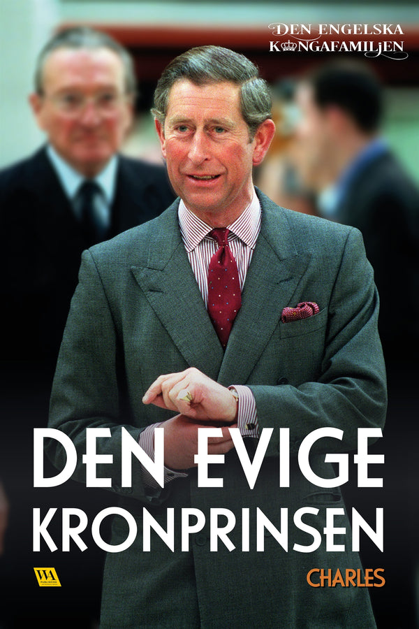Charles – Den evige kronprinsen – E-bok – Laddas ner-Digitala böcker-Axiell-peaceofhome.se