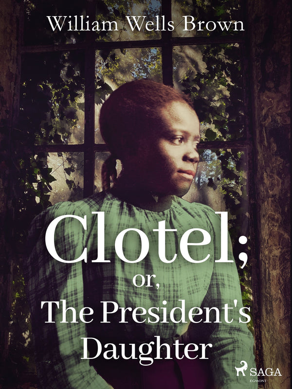 Clotel; or, The President's Daughter – E-bok – Laddas ner-Digitala böcker-Axiell-peaceofhome.se