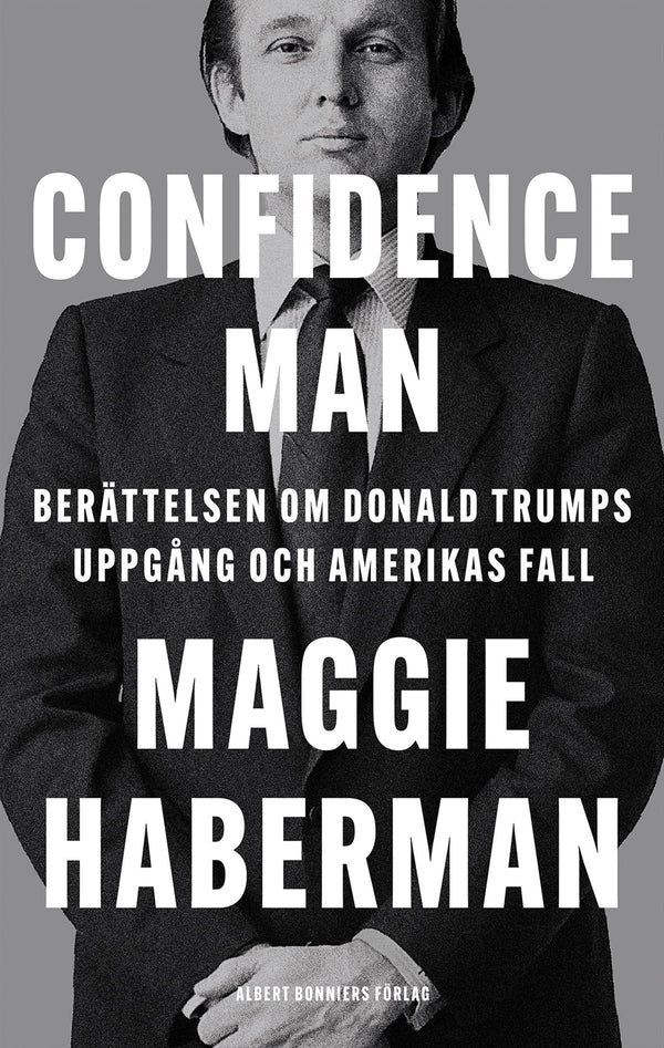 Confidence man : berättelsen om Donald Trumps uppgång och Amerikas fall – E-bok – Laddas ner-Digitala böcker-Axiell-peaceofhome.se