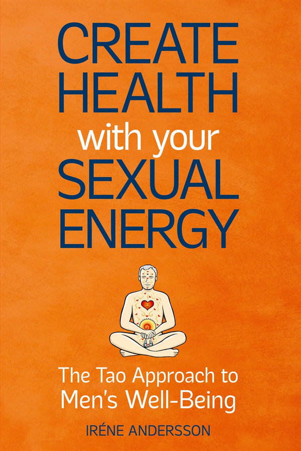 Create Health with Your Sexual Energy - The Tao Approach to Mens Well-Being – E-bok – Laddas ner-Digitala böcker-Axiell-peaceofhome.se