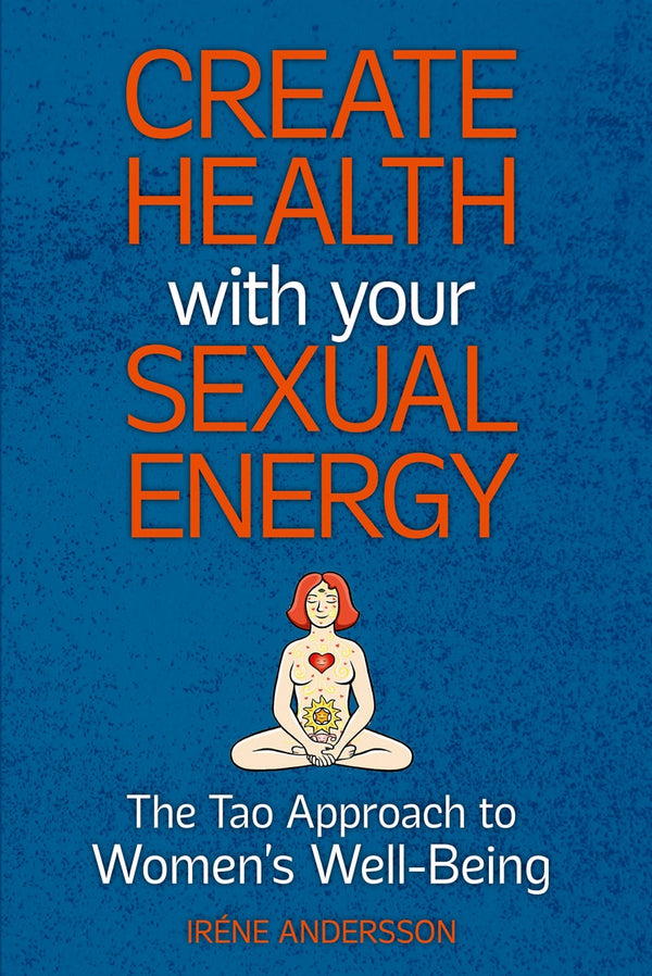 Create Health with Your Sexual Energy - The Tao Approach to Womens Well-Being – E-bok – Laddas ner-Digitala böcker-Axiell-peaceofhome.se