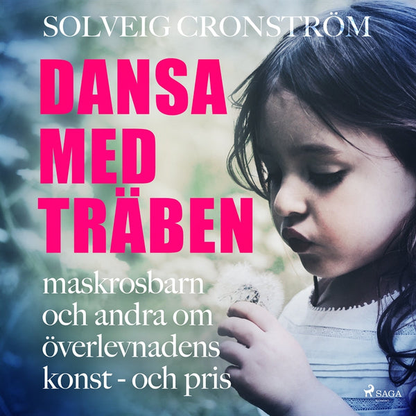 Dansa med träben : maskrosbarn och andra om överlevnadens konst - och pris – Ljudbok – Laddas ner-Digitala böcker-Axiell-peaceofhome.se