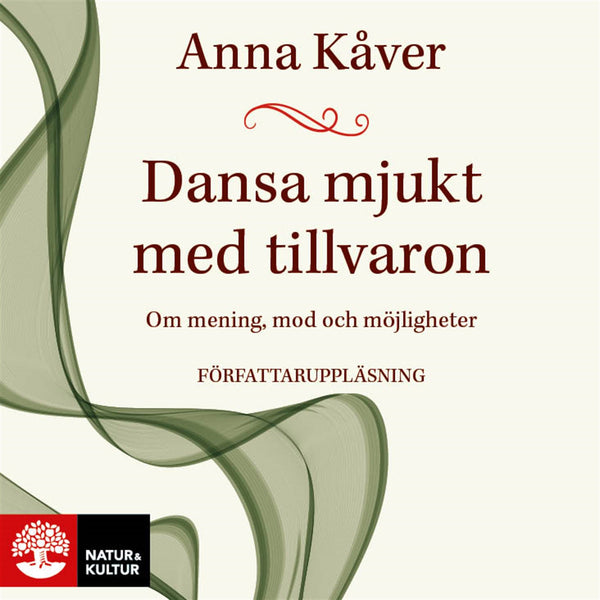 Dansa mjukt med tillvaron : om mening, mod och möjligheter – Ljudbok – Laddas ner-Digitala böcker-Axiell-peaceofhome.se