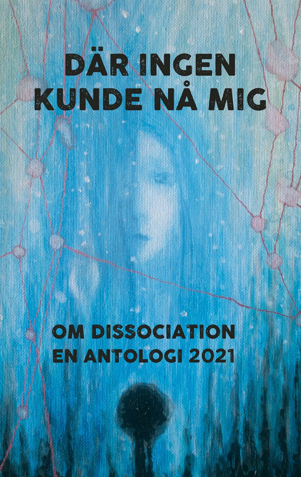 Där ingen kunde nå mig: Om dissociation - en antologi 2021 – E-bok – Laddas ner-Digitala böcker-Axiell-peaceofhome.se