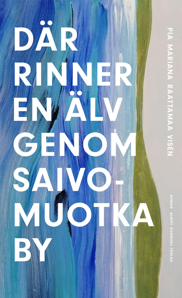 Där rinner en älv genom Saivomuotka by – E-bok – Laddas ner-Digitala böcker-Axiell-peaceofhome.se