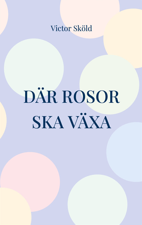 Där rosor ska växa – E-bok – Laddas ner-Digitala böcker-Axiell-peaceofhome.se
