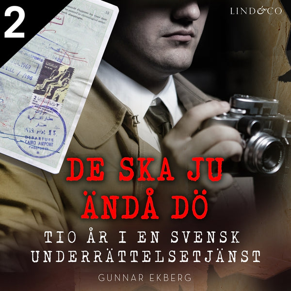 De ska ju ändå dö: tio år i en svensk underrättelsetjänst - Del 2 – Ljudbok – Laddas ner-Digitala böcker-Axiell-peaceofhome.se