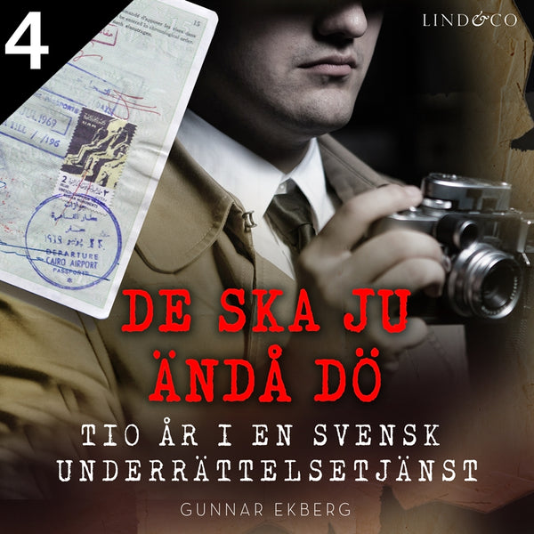 De ska ju ändå dö: tio år i en svensk underrättelsetjänst - Del 4 – Ljudbok – Laddas ner-Digitala böcker-Axiell-peaceofhome.se