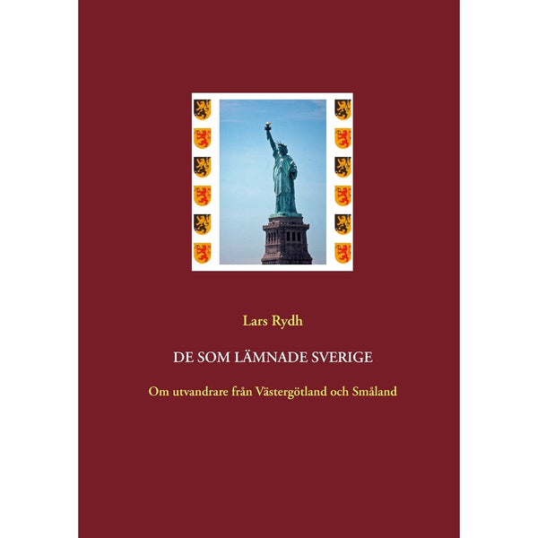 De som lämnade Sverige: Om utvandrare från Västergötland och Småland – E-bok – Laddas ner-Digitala böcker-Axiell-peaceofhome.se
