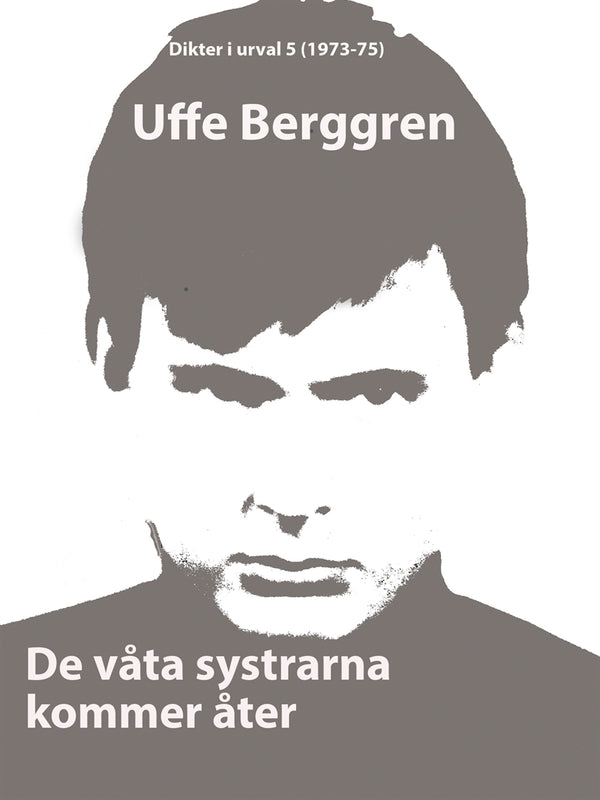 De våta systrarna kommer åter: Dikter i urval 5 (1973-75) – E-bok – Laddas ner-Digitala böcker-Axiell-peaceofhome.se