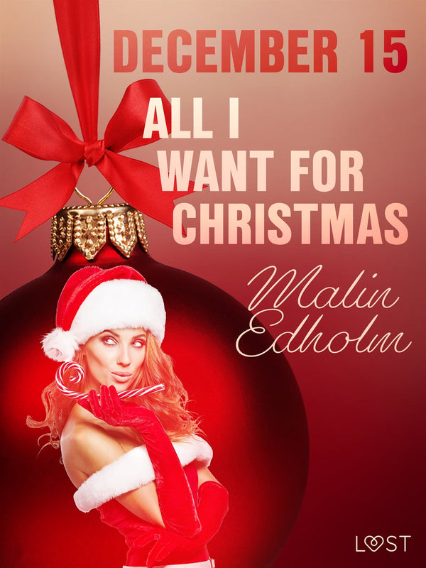 December 15: All I want for Christmas – An Erotic Christmas Calendar – E-bok – Laddas ner-Digitala böcker-Axiell-peaceofhome.se