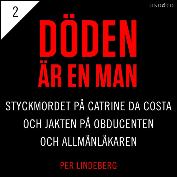 Del 2 - Döden är en man. Styckmordet på Catrine da Costa och jakten på Obducenten och Allmänläkaren – Ljudbok – Laddas ner-Digitala böcker-Axiell-peaceofhome.se