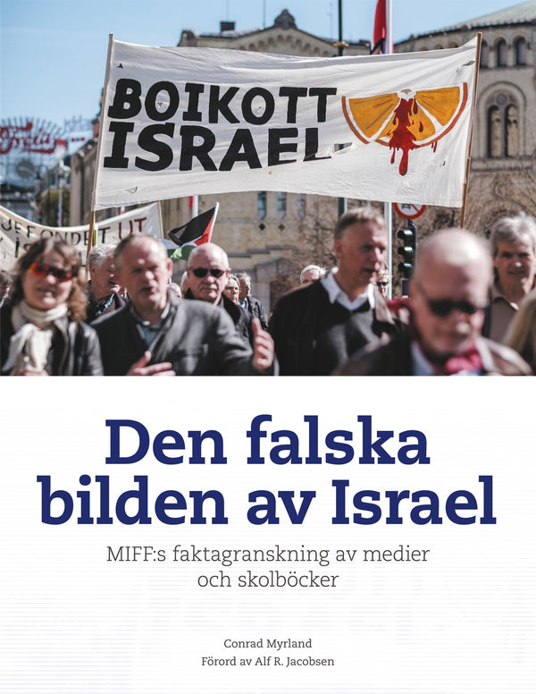 Den falska bilden av Israel: MIFF:s faktagranskning av medier och skolböcker – E-bok – Laddas ner-Digitala böcker-Axiell-peaceofhome.se