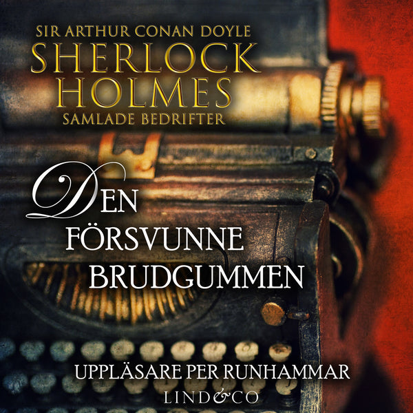 Den försvunne brudgummen (Sherlock Holmes samlade bedrifter) – Ljudbok – Laddas ner-Digitala böcker-Axiell-peaceofhome.se