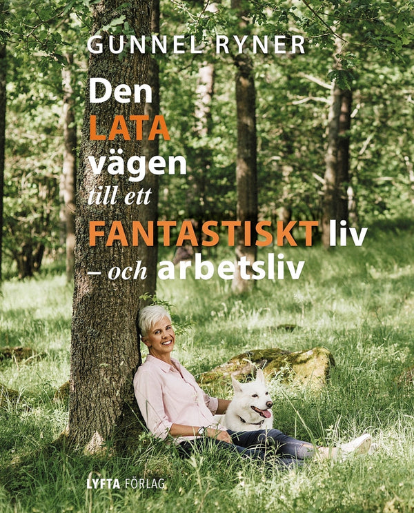 Den lata vägen till ett fantastiskt liv - och arbetsliv – E-bok – Laddas ner-Digitala böcker-Axiell-peaceofhome.se