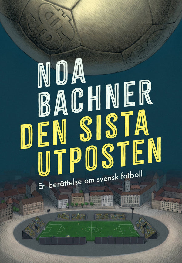 Den sista utposten : en berättelse om svensk fotboll – E-bok – Laddas ner-Digitala böcker-Axiell-peaceofhome.se