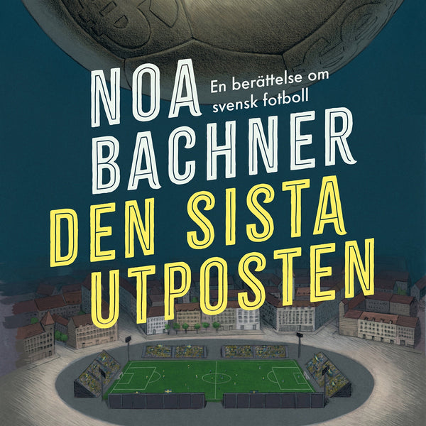 Den sista utposten : en berättelse om svensk fotboll – Ljudbok – Laddas ner-Digitala böcker-Axiell-peaceofhome.se