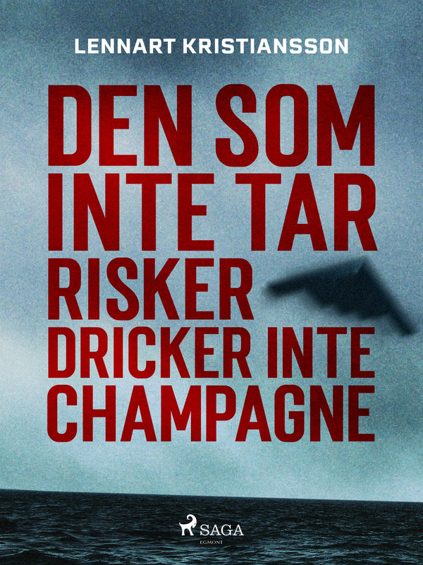 Den som inte tar risker dricker inte champagne – E-bok – Laddas ner-Digitala böcker-Axiell-peaceofhome.se