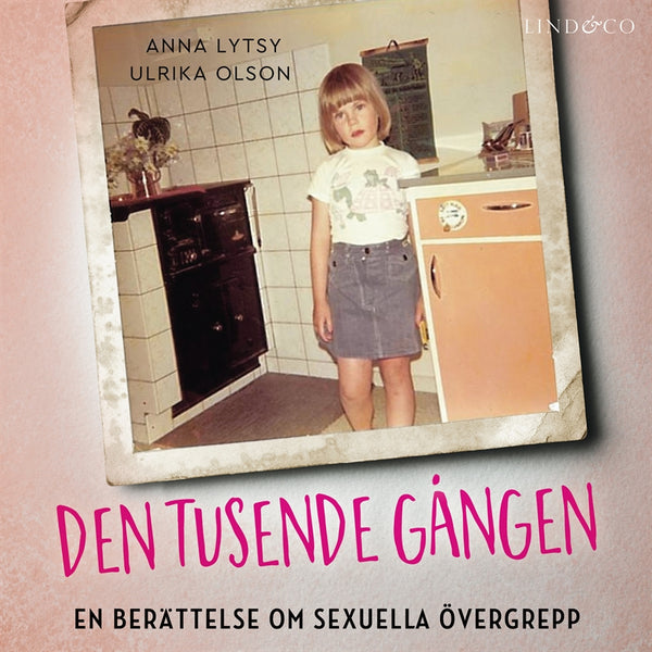 Den tusende gången: En berättelse om sexuella övergrepp – Ljudbok – Laddas ner-Digitala böcker-Axiell-peaceofhome.se