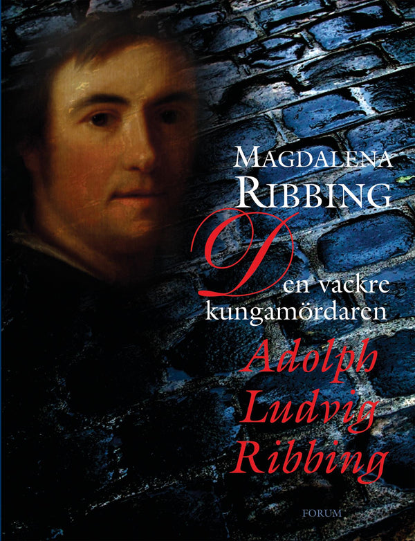 Den vackre kungamördaren, Adolph Ludvig Ribbing : Ett 1700-talsliv – E-bok – Laddas ner-Digitala böcker-Axiell-peaceofhome.se