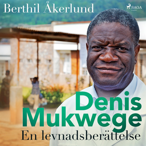 Denis Mukwege: En levnadsberättelse – Ljudbok – Laddas ner-Digitala böcker-Axiell-peaceofhome.se