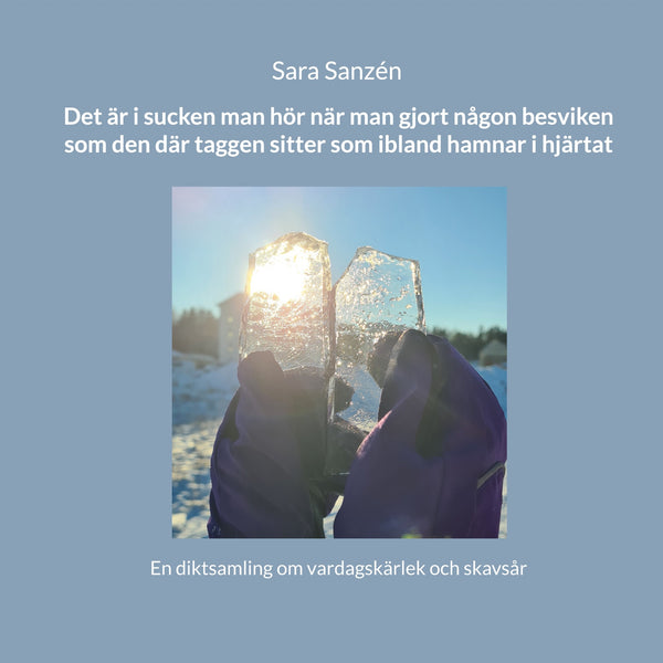 Det är i sucken man hör när man gjort någon besviken som den där taggen sitter som ibland hamnar i hjärtat: En diktsamling om vardagskärlek och skavsår – E-bok – Laddas ner-Digitala böcker-Axiell-peaceofhome.se