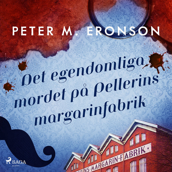 Det egendomliga mordet på Pellerins margarinfabrik – Ljudbok – Laddas ner-Digitala böcker-Axiell-peaceofhome.se