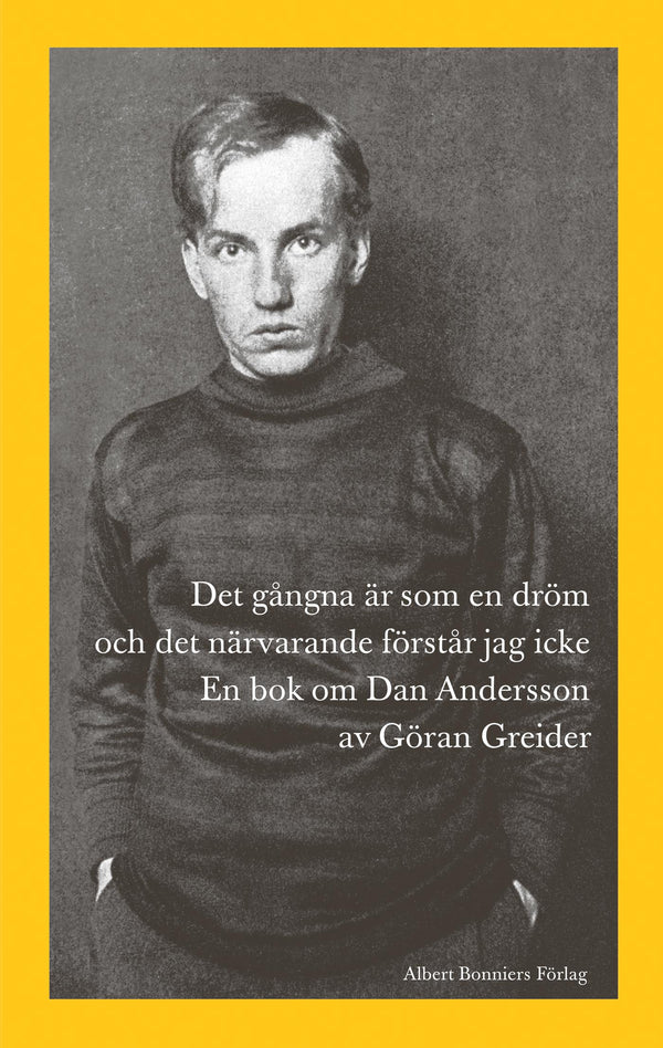 Det gångna är som en dröm och det närvarande förstår jag icke : en bok om Dan Andersson-Digitala böcker-Axiell-peaceofhome.se