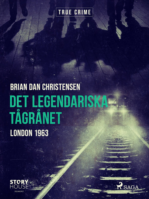 Det legendariska tågrånet – E-bok – Laddas ner-Digitala böcker-Axiell-peaceofhome.se