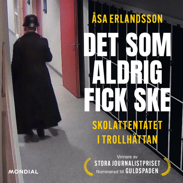 Det som aldrig fick ske : skolattentatet i Trollhättan – Ljudbok – Laddas ner-Digitala böcker-Axiell-peaceofhome.se