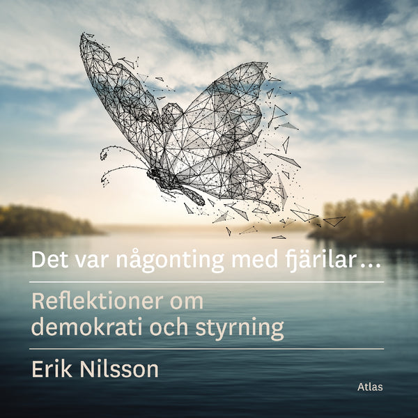 Det var någonting med fjärilar : Reflektioner om demokrati och styrning – Ljudbok – Laddas ner-Digitala böcker-Axiell-peaceofhome.se