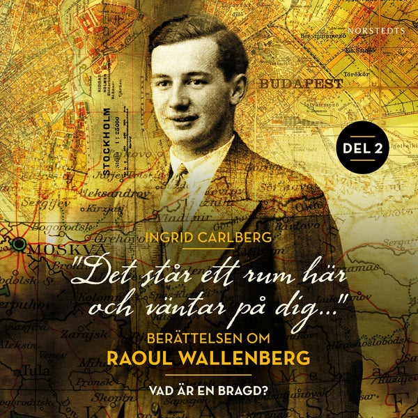 "Det står ett rum här och väntar på dig": Berättelsen om Raoul Wallenberg del 2 : Vad är en bragd? – Ljudbok – Laddas ner