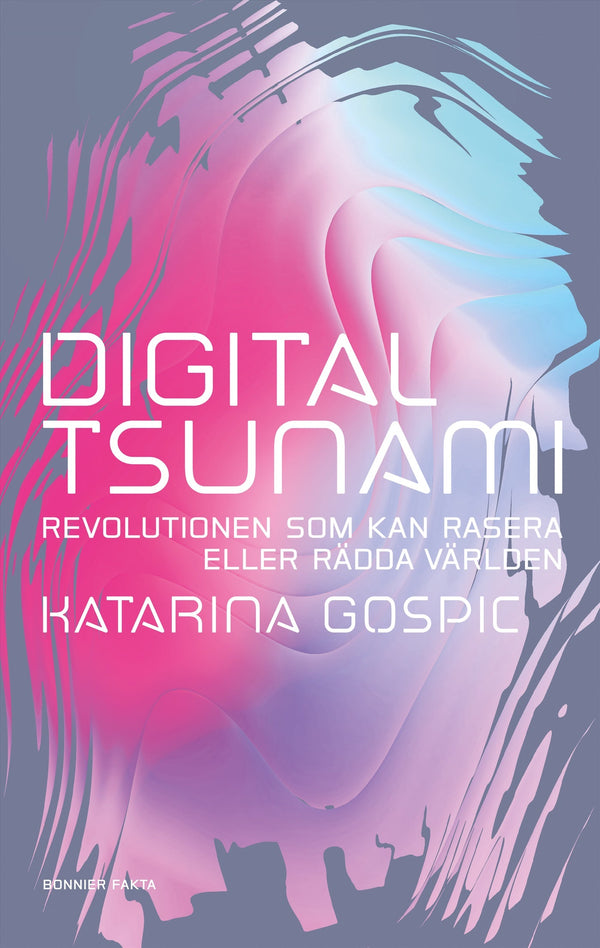 Digital tsunami : revolutionen som kan rasera eller rädda världen – E-bok – Laddas ner-Digitala böcker-Axiell-peaceofhome.se