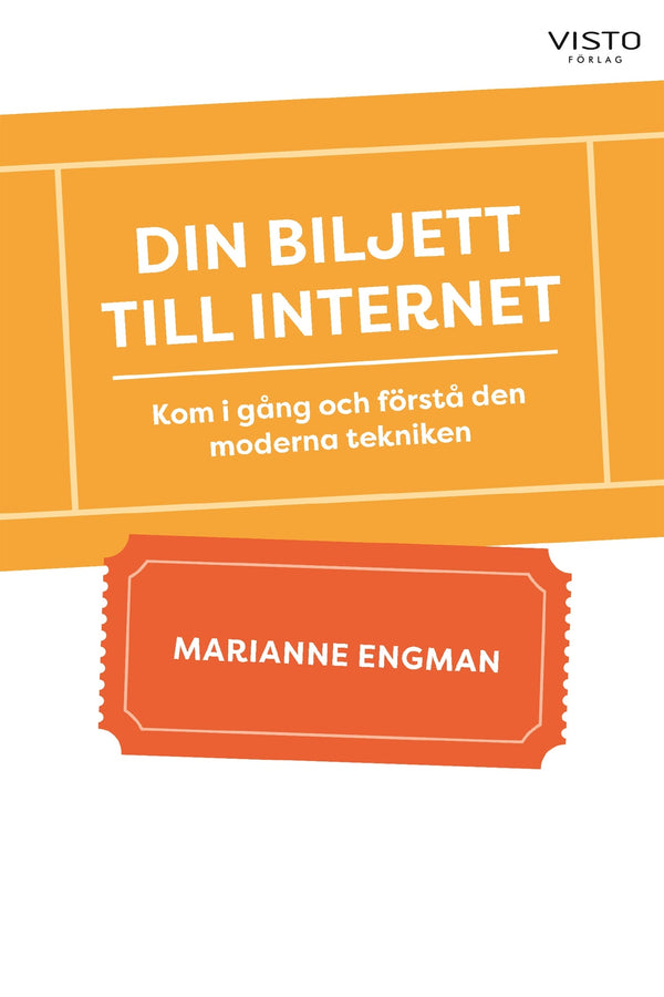 Din biljett till internet : Kom i gång och förstå den moderna tekniken – E-bok – Laddas ner-Digitala böcker-Axiell-peaceofhome.se