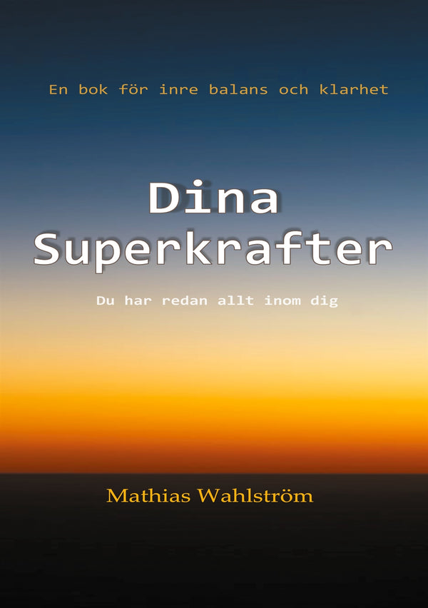 Dina Superkrafter: En bok för inre balans och klarhet. Du har redan allt inom dig. – E-bok – Laddas ner-Digitala böcker-Axiell-peaceofhome.se