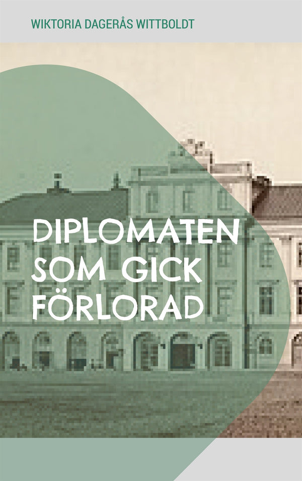 Diplomaten som gick förlorad – E-bok – Laddas ner-Digitala böcker-Axiell-peaceofhome.se