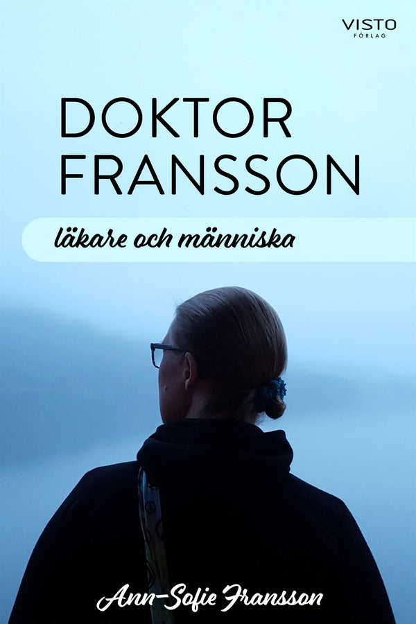 Doktor Fransson : läkare och människa – E-bok – Laddas ner-Digitala böcker-Axiell-peaceofhome.se