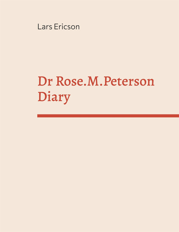 Dr Rose.M.Peterson Diary – E-bok – Laddas ner-Digitala böcker-Axiell-peaceofhome.se