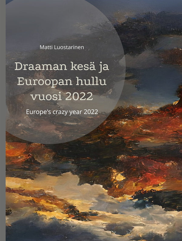 Draaman kesä ja Euroopan hullu vuosi 2022: The summer of drama and Europe's crazy year 2022 – E-bok – Laddas ner-Digitala böcker-Axiell-peaceofhome.se