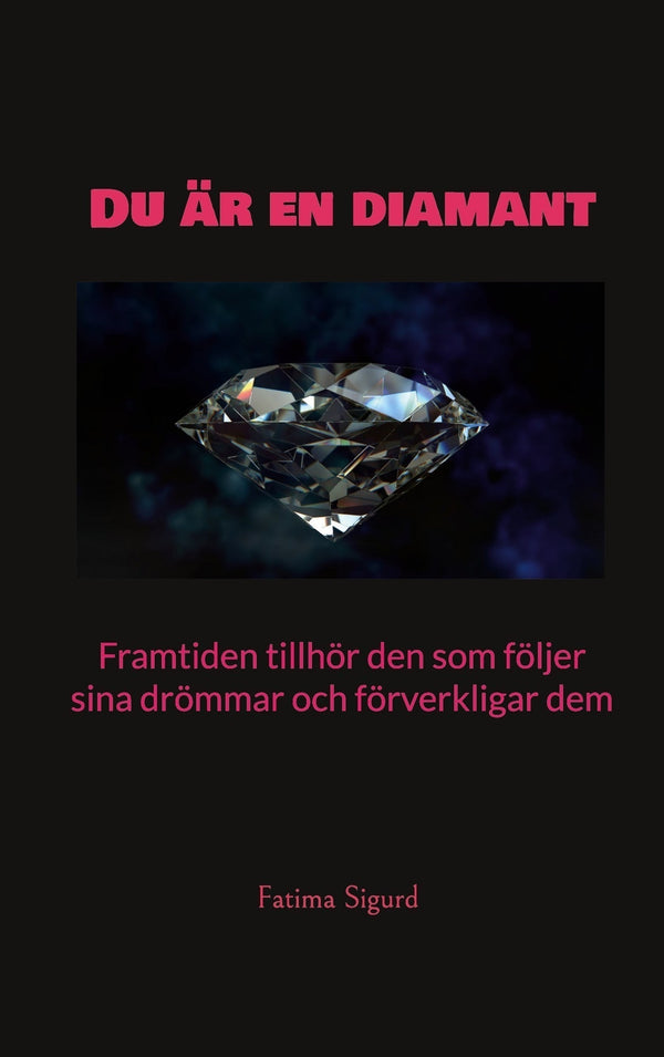 Du är en diamant: Framtiden tillhör den som följer sina drömmar och förverkligar dem – E-bok – Laddas ner-Digitala böcker-Axiell-peaceofhome.se