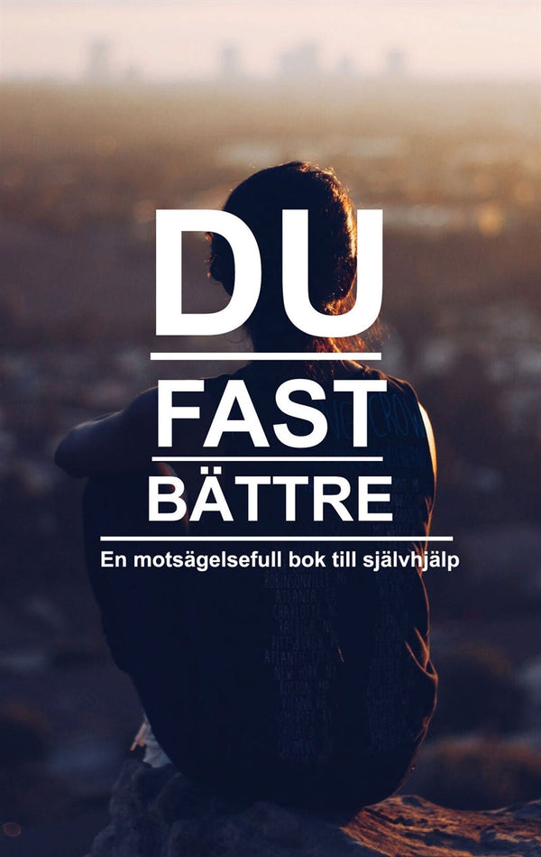 Du fast bättre, en motsägelsefull bok till självhjälp – E-bok – Laddas ner-Digitala böcker-Axiell-peaceofhome.se