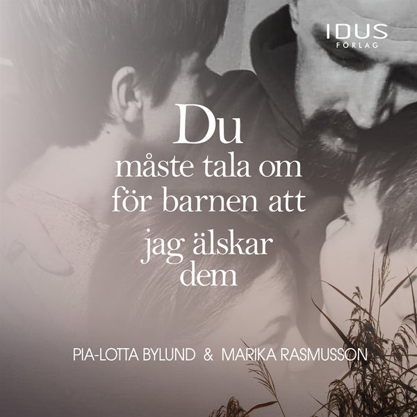Du måste tala om för barnen att jag älskar dem – Ljudbok – Laddas ner-Digitala böcker-Axiell-peaceofhome.se