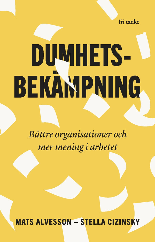 Dumhetsbekämpning : Bättre organisationer och mer mening i arbetet – E-bok – Laddas ner-Digitala böcker-Axiell-peaceofhome.se