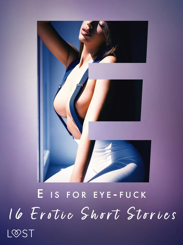 E is for Eye-fuck: 16 Erotic Short Stories – E-bok – Laddas ner-Digitala böcker-Axiell-peaceofhome.se