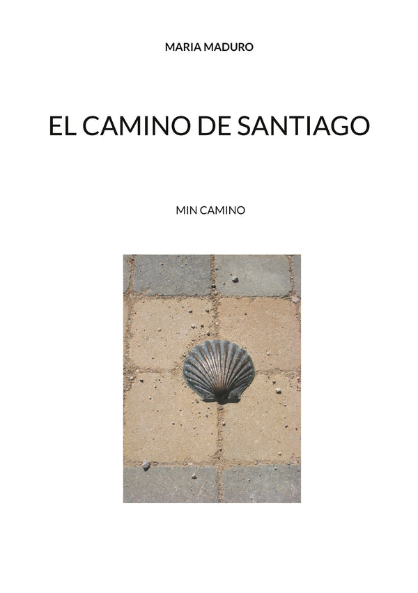 EL CAMINO DE SANTIAGO: MIN CAMINO – E-bok – Laddas ner-Digitala böcker-Axiell-peaceofhome.se