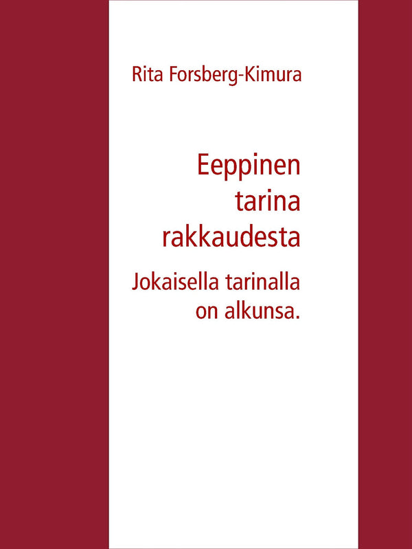 Eeppinen tarina rakkaudesta: Jokaisella tarinalla on alkunsa. – E-bok – Laddas ner-Digitala böcker-Axiell-peaceofhome.se